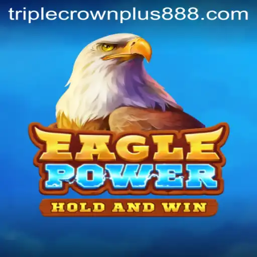 Unveiling EaglePower: A Thrilling Gaming Experience with Triple Crown Plus