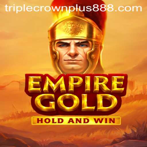Unveiling EmpireGold: The Revolutionary Gameplay Experience with Triple Crown Plus