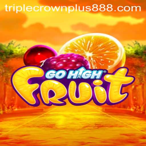 GoHighFruit: The Ultimate Adventure with Triple Crown Plus