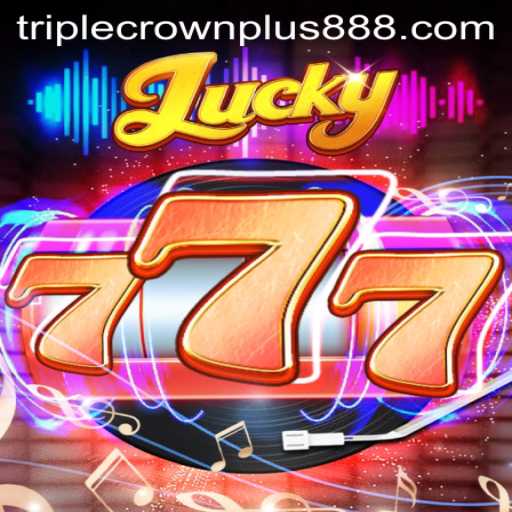 Exploring the Thrills of Lucky777 with Triple Crown Plus
