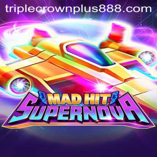 MadHitSupernova: An Exciting Dive into the World of Triple Crown Plus