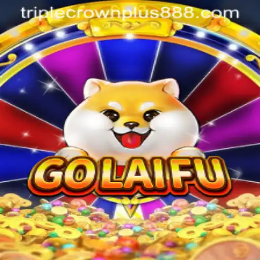GoLaiFu: The Triple Crown Plus Experience