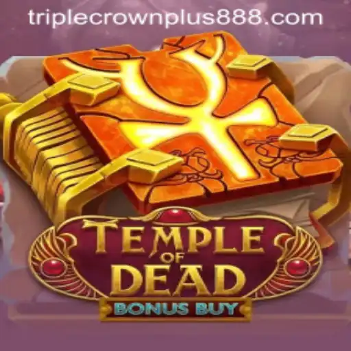 Temple of Dead Bonus Buy: Exploring the Triple Crown Plus Experience