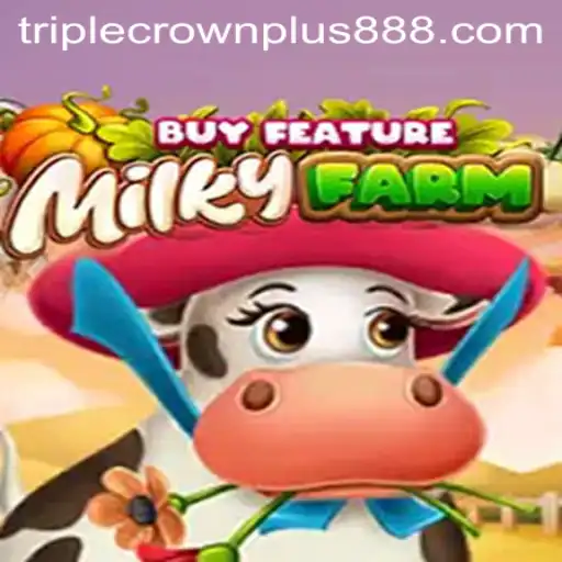 MilkyFarmBuyFeature: A Deep Dive into the Triple Crown Plus Game Experience