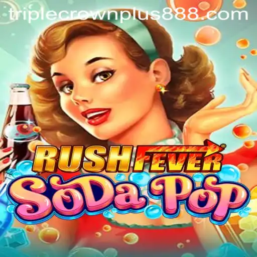 The Exciting World of RushFeverSodaPop: Dive into the Triple Crown Plus Adventure