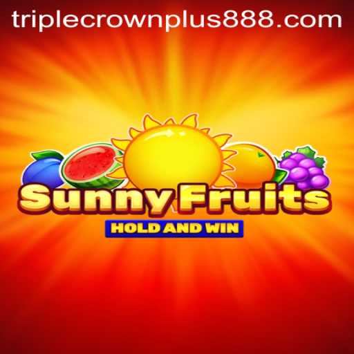 Exploring SunnyFruits: The Ultimate Triple Crown Plus Gaming Experience