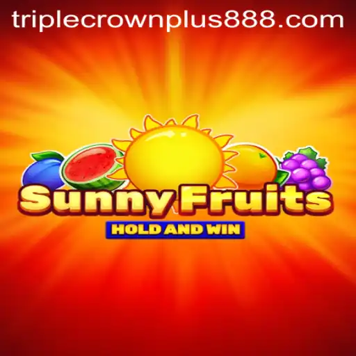 Exploring SunnyFruits: The Ultimate Triple Crown Plus Gaming Experience