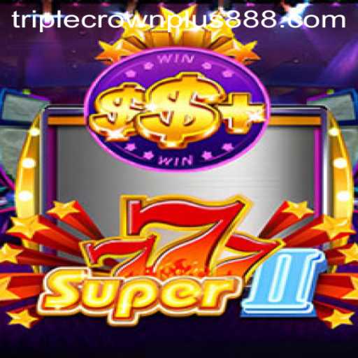 Dive Into the World of Super777II and Triple Crown Plus