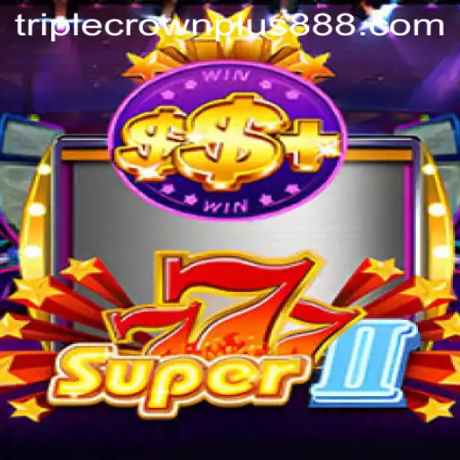 Dive Into the World of Super777II and Triple Crown Plus