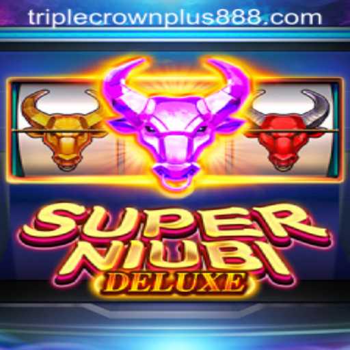 SuperNiubiDeluxe: Experience the Thrilling World of Triple Crown Plus