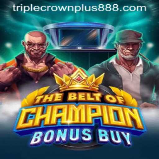 TheBeltOfChampionBonusBuy: Unleash Your Gaming Potential with Triple Crown Plus