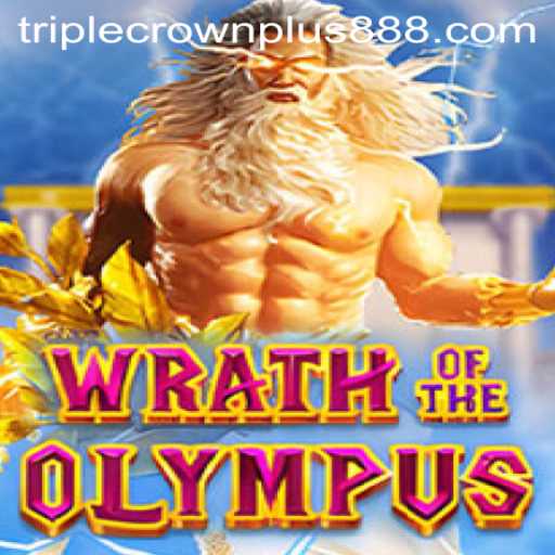 Wrath of Olympus: The Ultimate Guide to Mastering the Triple Crown Plus